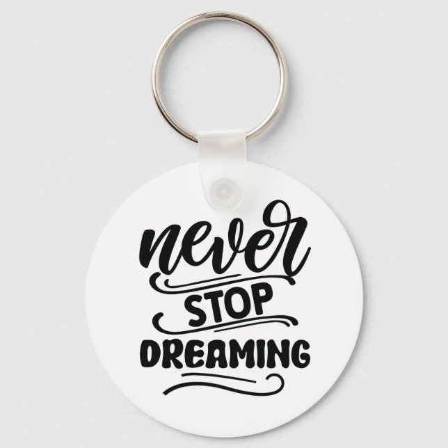 Never Stop Dreaming Inspirational Quote Typography Key Ring (Front)