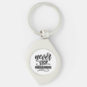 Never Stop Dreaming Inspirational Quote Typography Key Ring