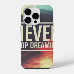 Never Stop Dreaming iPhone Case