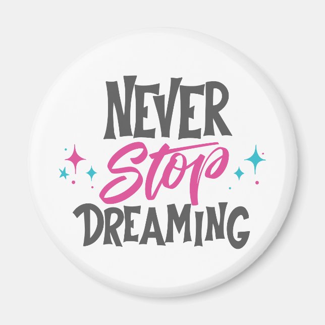 Never Stop Dreaming Magnet (Front)