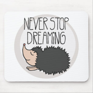 Never Stop Dreaming Mouse Pad