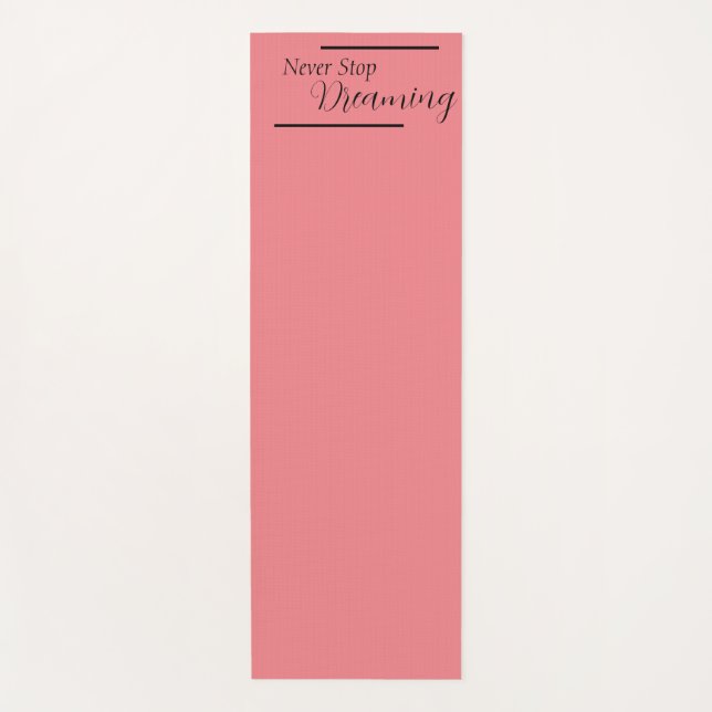 "Never Stop Dreaming" Phrase Black Lettering  Yoga Mat (Front)