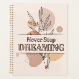 Never Stop Dreaming Planner