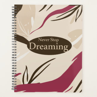 Never Stop Dreaming Planner