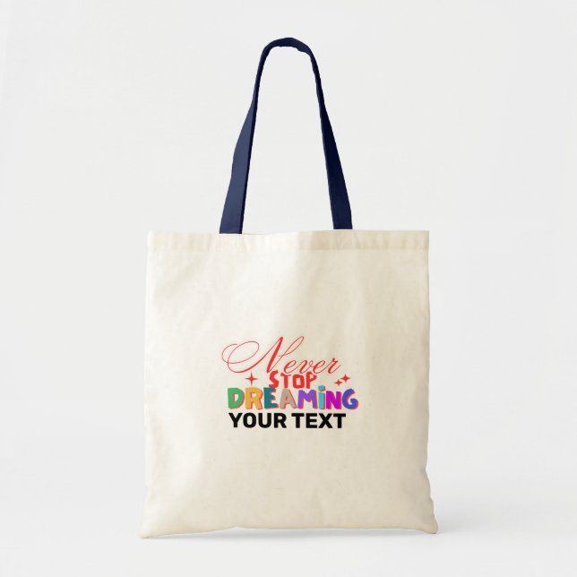 NEVER STOP DREAMING QUOTE TOTE BAG (Front)