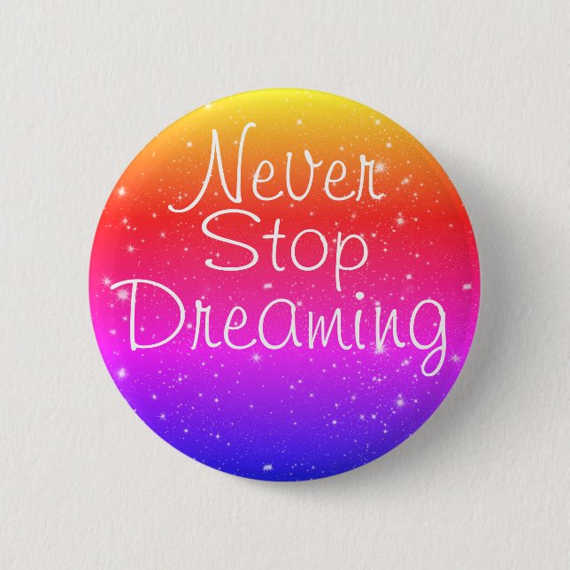 Never Stop Dreaming Rainbow Stars 6 Cm Round Badge (Front)