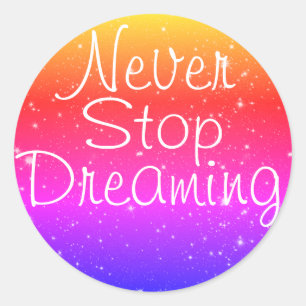 Never Stop Dreaming Rainbow Stars Classic Round Sticker