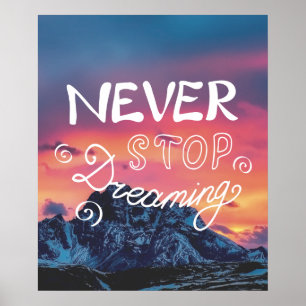 NEVER STOP DREAMING Sunset Mountains Quote Poster