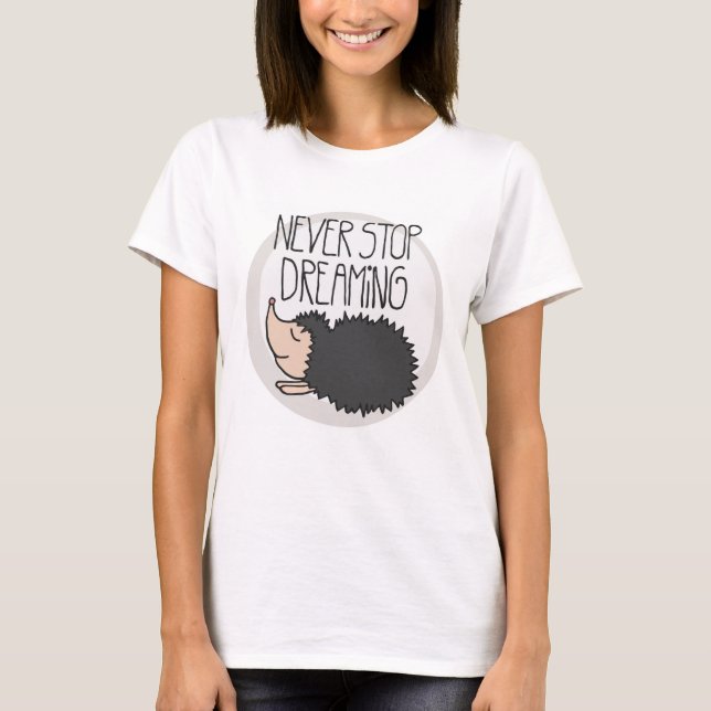 Never Stop Dreaming T-Shirt (Front)