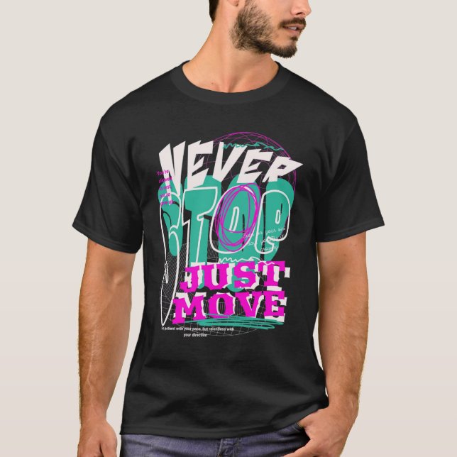Never Stop – Experimental Typography Bold T-Shirt (Front)