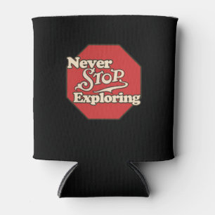 Never stop exploring can cooler