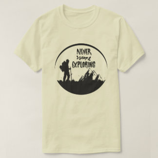 Never Stop Exploring T-Shirt