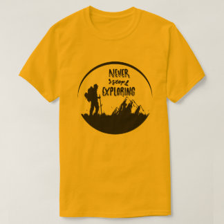 Never Stop Exploring T-Shirt