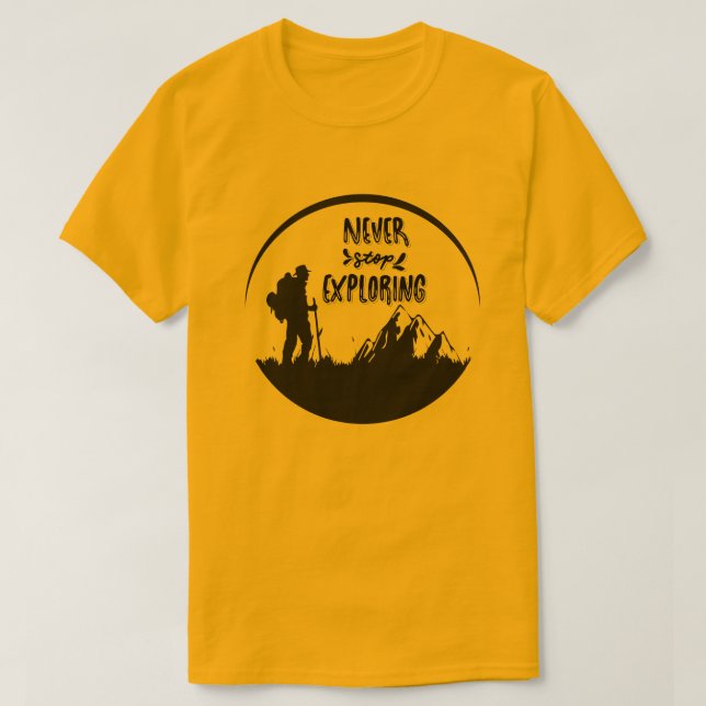 Never Stop Exploring T-Shirt (Design Front)