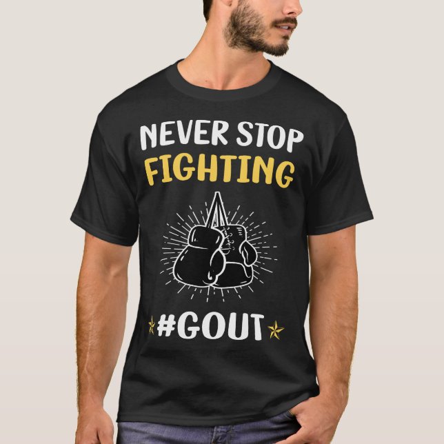 Never Stop Fighting Gout T-Shirt (Front)