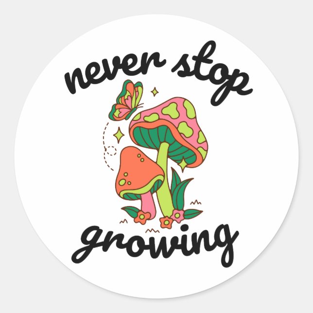 never stop growing classic round sticker (Front)