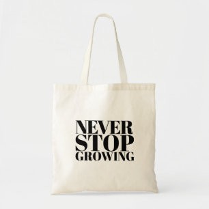 Never Stop Growing Classic Serif Typography Art Tote Bag