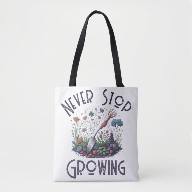 Never Stop Growing -  gift for Gardener, vegetable Tote Bag (Front)