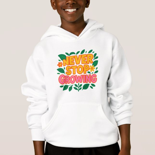 Never Stop Growing Hoodie (Front)
