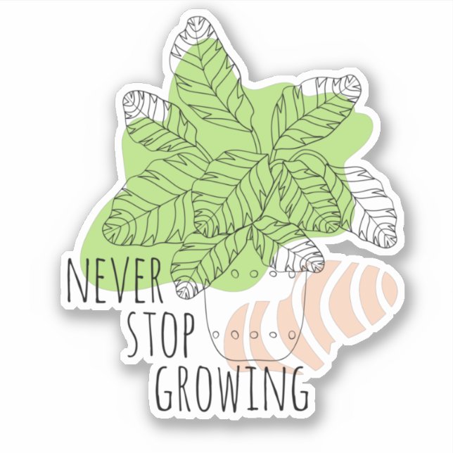 NEVER STOP GROWING  inspirational plant sticker (Front)