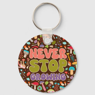 Never Stop Growing Mushroom Key Ring