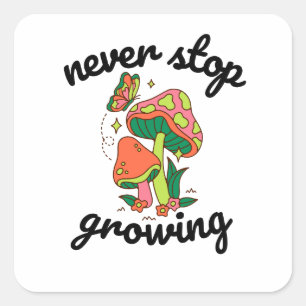 never stop growing square sticker