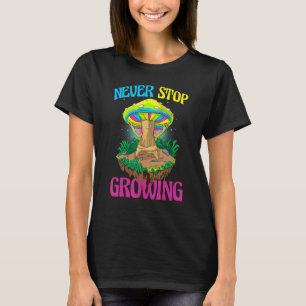 Never Stop Growing Women Magic Psilocybin Mushroo T-Shirt