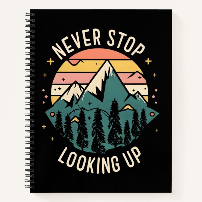 Never Stop Looking Up - Cosmic Inspiration Notebook (Front)
