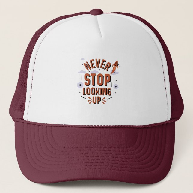 Never Stop Looking Up - Cosmic Inspiration Trucker Hat (Front)