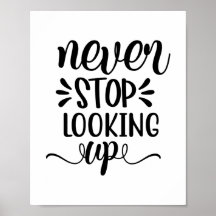 Never Stop Looking Up | Modern Uplifting Positive