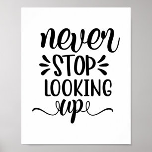 Never Stop Looking Up Modern Uplifting Positive Poster