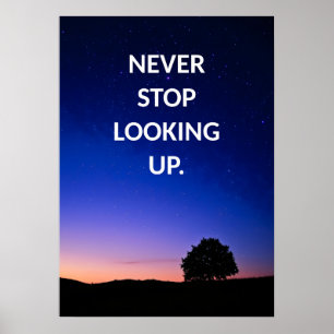 Never stop looking up Motivation Poster