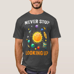 Never Stop Looking Up Solar Space Science Premium T-Shirt