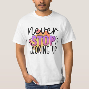 Never Stop Looking Up T-Shirt