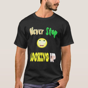 Never Stop Looking Up T-Shirt