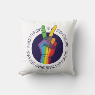 Never Stop Loving Never Stop Fighting LGBTQ Peace  Cushion