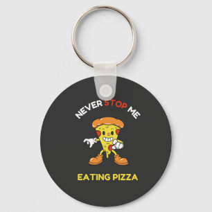 Never stop me eating pizza key ring