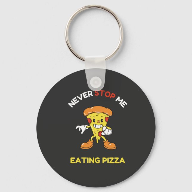 Never stop me eating pizza key ring (Front)