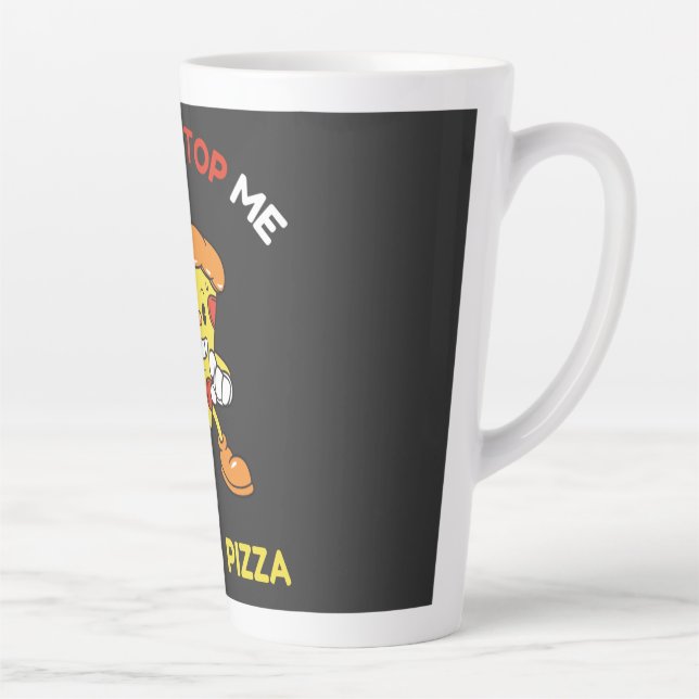 Never stop me eating pizza latte mug (Right)