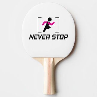 Never Stop motivational design for the hard worker Ping Pong Paddle