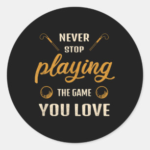 Never Stop Playing The Game You Love Field Hockey Classic Round Sticker
