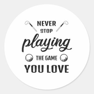 Never Stop Playing The Game You Love Field Hockey Classic Round Sticker