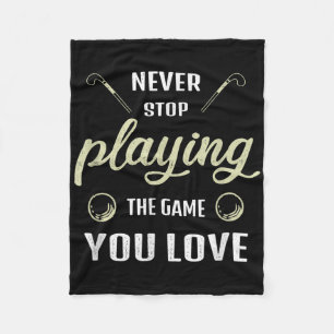 Never Stop Playing The Game You Love Field Hockey Fleece Blanket