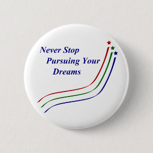 Never Stop Pursuing Your Dreams 6 Cm Round Badge