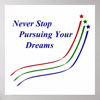 Never Stop Pursuing Your Dreams Poster