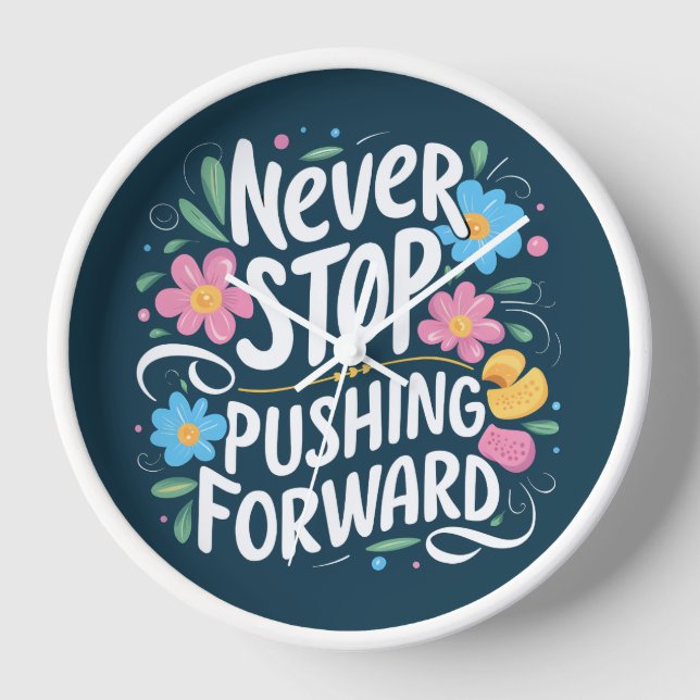 Never Stop Pushing Forward Floral Typography Clock (Front)