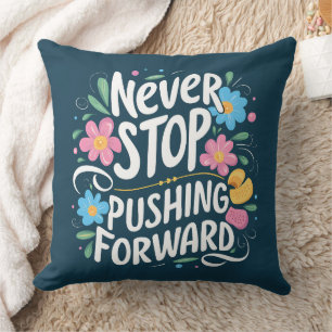 Never Stop Pushing Forward Floral Typography Cushion