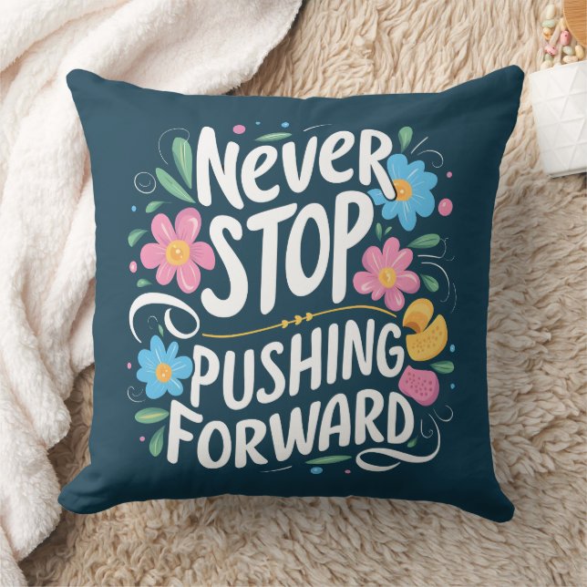 Never Stop Pushing Forward Floral Typography Cushion (Blanket)