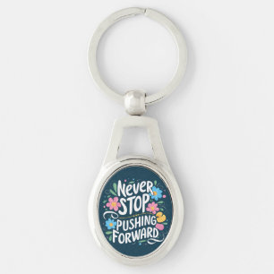 Never Stop Pushing Forward Floral Typography Key Ring