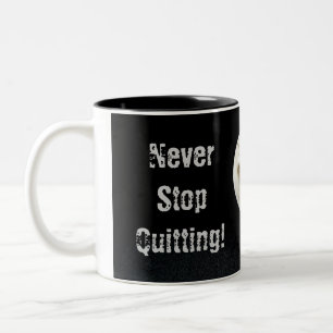 Never Stop Quitting! Two-Tone Coffee Mug